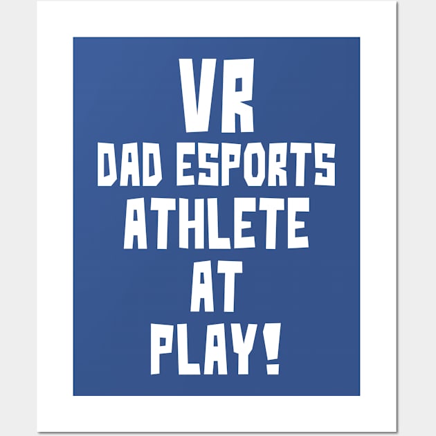 VR Dad eSports Athlete at Play Wall Art by StudioX27